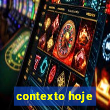 contexto hoje